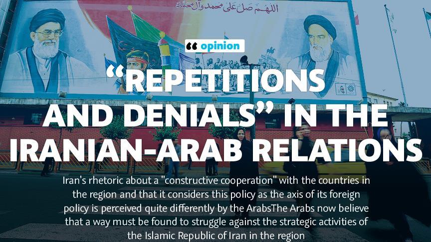 OPINION - 'Repetitions and denials' in the Iranian-Arab relations