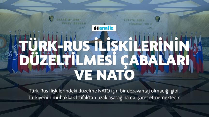 Türk-Rus ilişkilerinin düzeltilmesi çabaları ve NATO: İki kanadın hikayesi ve jeopolitik
