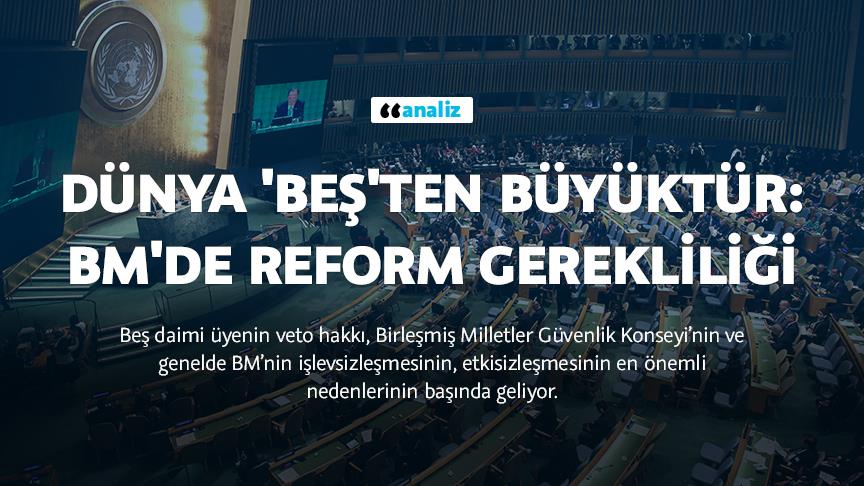Dünya 'beş'ten büyüktür: BM'de reform gerekliliği