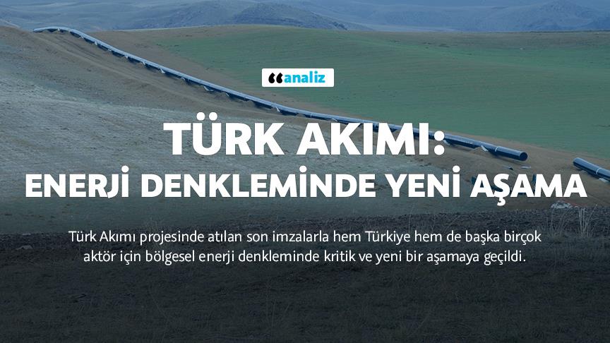 Türk Akımı: Enerji denkleminde yeni aşama