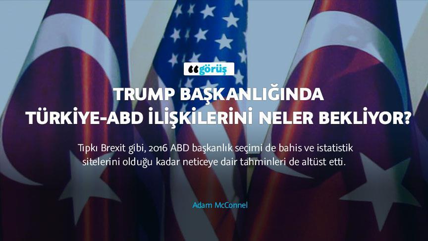Trump başkanlığında Türkiye-ABD ilişkilerini neler bekliyor?