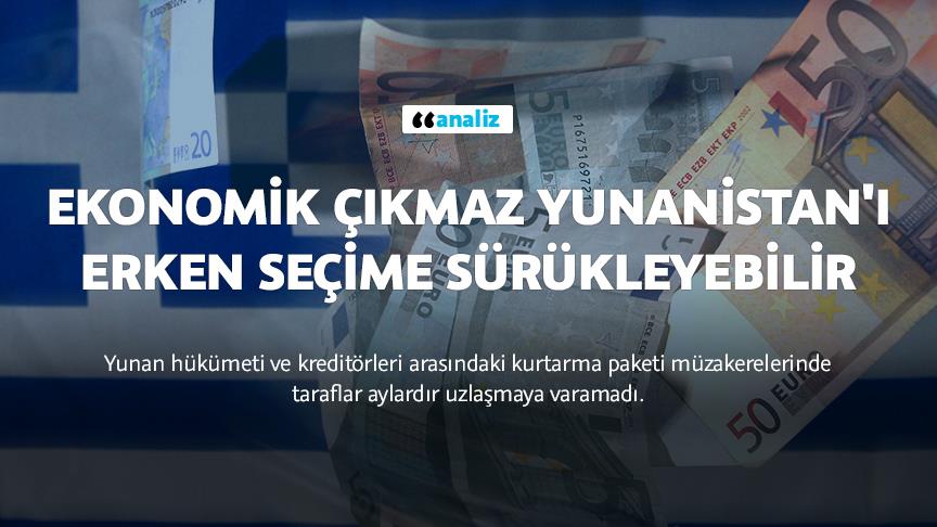 Ekonomik çıkmaz Yunanistan'ı erken seçime sürükleyebilir