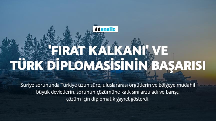 'Fırat Kalkanı' ve Türk diplomasisinin başarısı