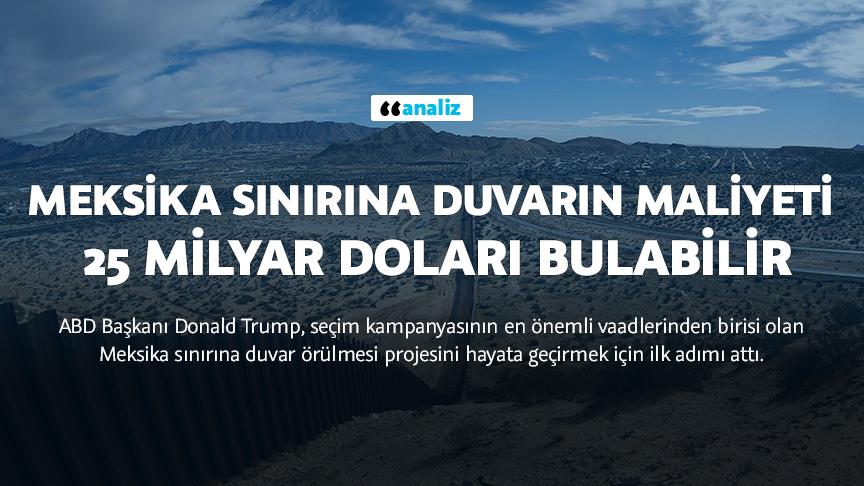 Meksika sınırına duvarın maliyeti 25 milyar doları bulabilir