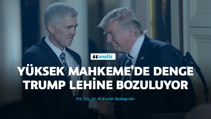 Yüksek Mahkeme'de denge Trump lehine bozuluyor