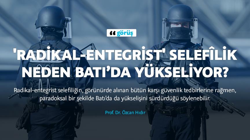 'Radikal-entegrist' selefîlik neden Batı’da yükseliyor?