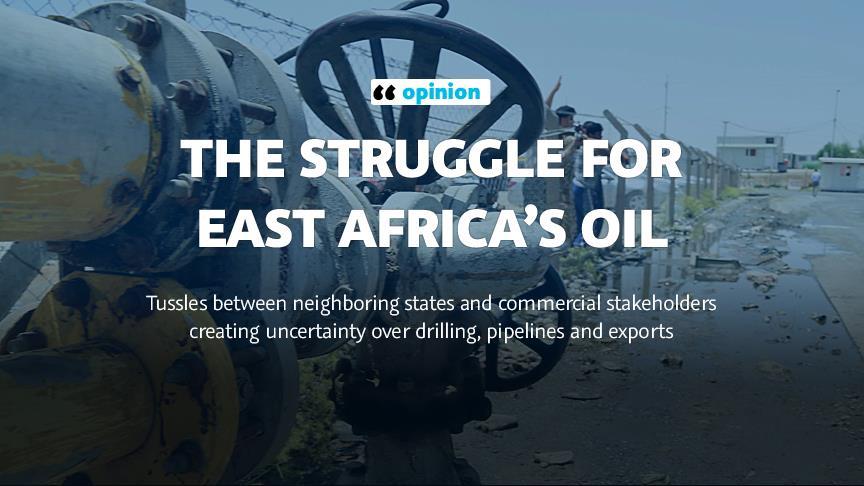 OPINION - The struggle for East Africa’s oil