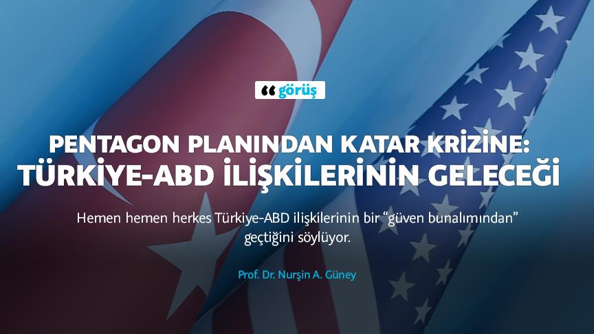 Pentagon planından Katar krizine: Türkiye-ABD ilişkilerinin geleceği