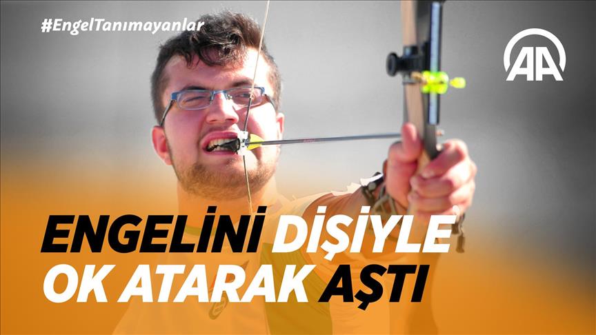 Engelini dişiyle ok atarak aştı