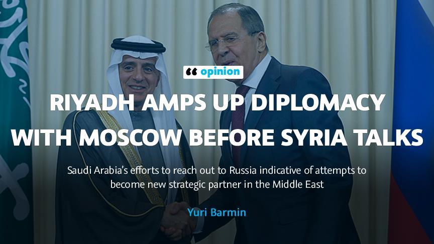 Riyadh amps up diplomacy with Moscow before Syria talks