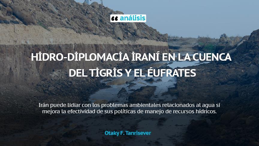 Hidrodiplomacia iraní en la cuenca del Tigris y el Éufrates