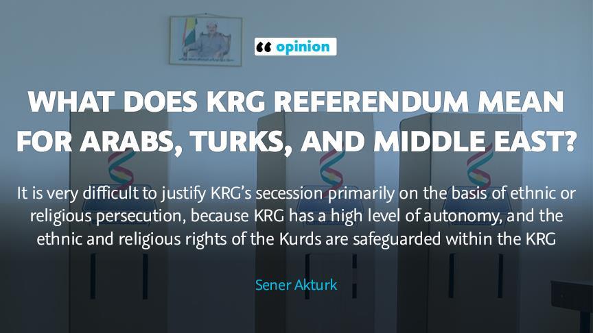 OPINION - What does KRG referendum mean for Arabs, Turks, and Middle East?