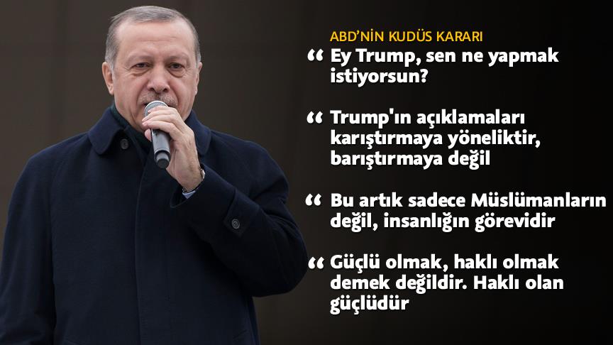 Cumhurbaşkanı Erdoğan: Ey Trump, sen ne yapmak istiyorsun?