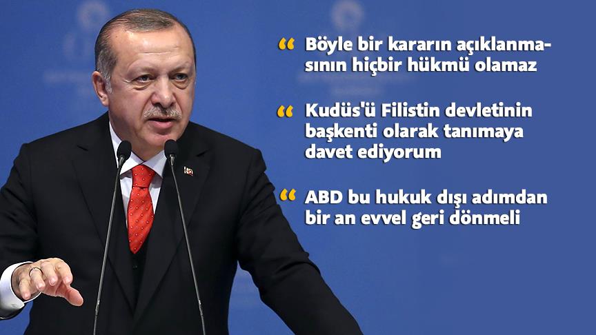 Cumhurbaşkanı Erdoğan: Kudüs kararının hiçbir hükmü olamaz