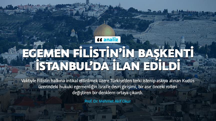 Egemen Filistin’in başkenti İstanbul'da ilan edildi