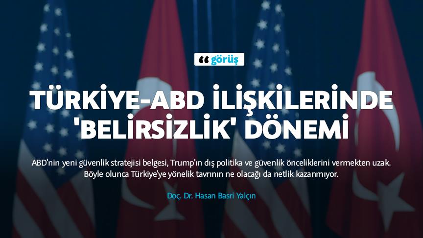 Türkiye-ABD ilişkilerinde 'belirsizlik' dönemi