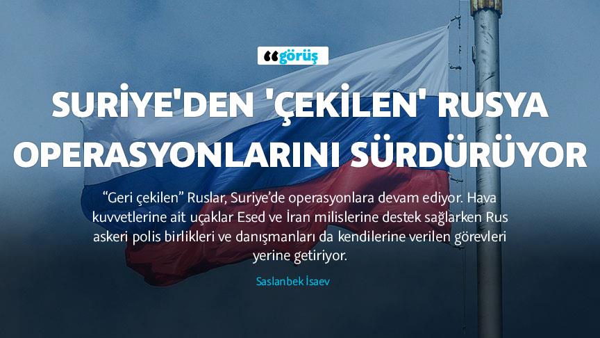 Suriye'den 'çekilen' Rusya operasyonlarını sürdürüyor