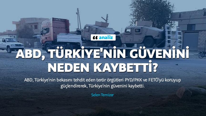ABD, Türkiye'nin güvenini neden kaybetti?