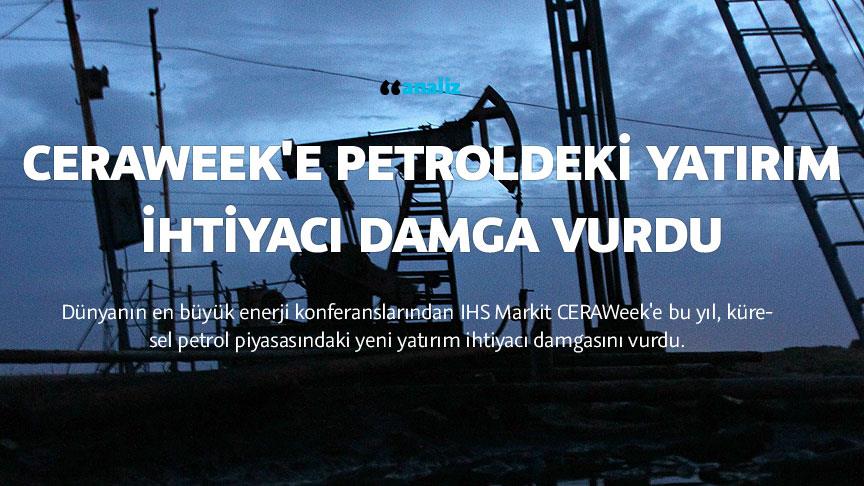 CERAWeek'e petroldeki yatırım ihtiyacı damga vurdu CERAWeek'e petroldeki yatırım ihtiyacı damga vurdu