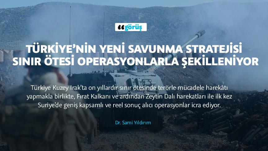 Türkiye'nin yeni savunma stratejisi sınır ötesi operasyonlarla şekilleniyor
