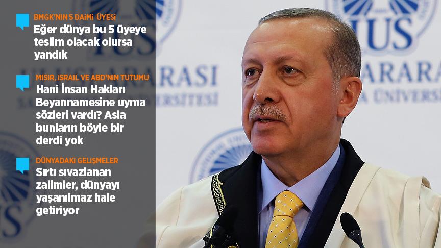 Cumhurbaşkanı Erdoğan: Dünya 5 üyeye teslim olacak olursa yandık