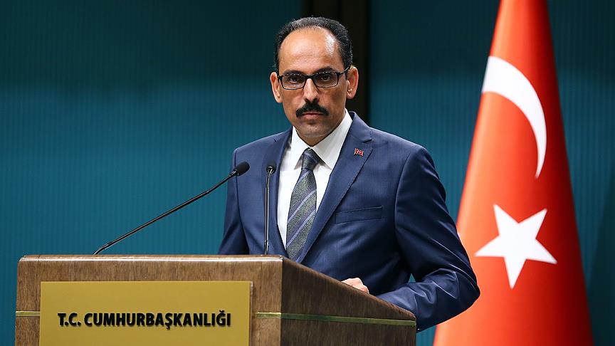 Cumhurbaşkanlığı Sözcüsü Kalın: Türkiye'nin sizden talimat aldığı günler geride kaldı
