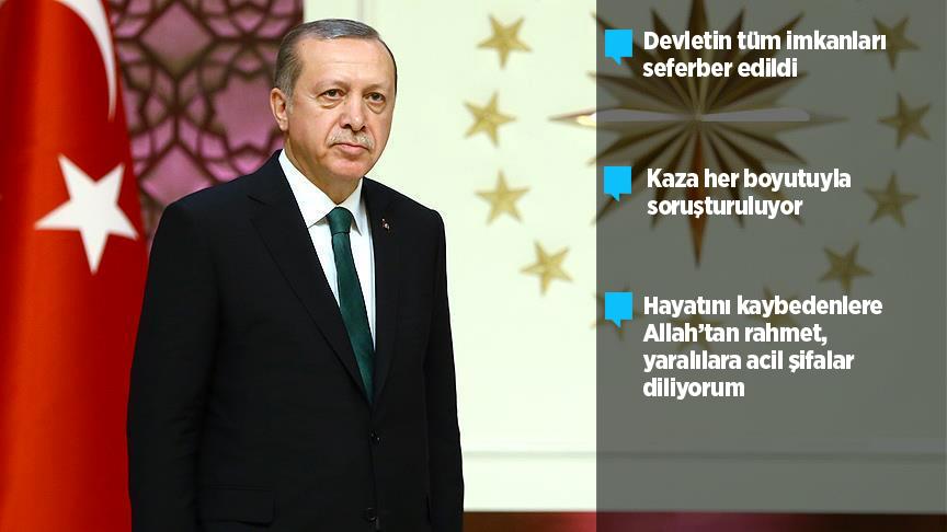 Cumhurbaşkanı Erdoğan: Kaza her boyutuyla soruşturulmaktadır