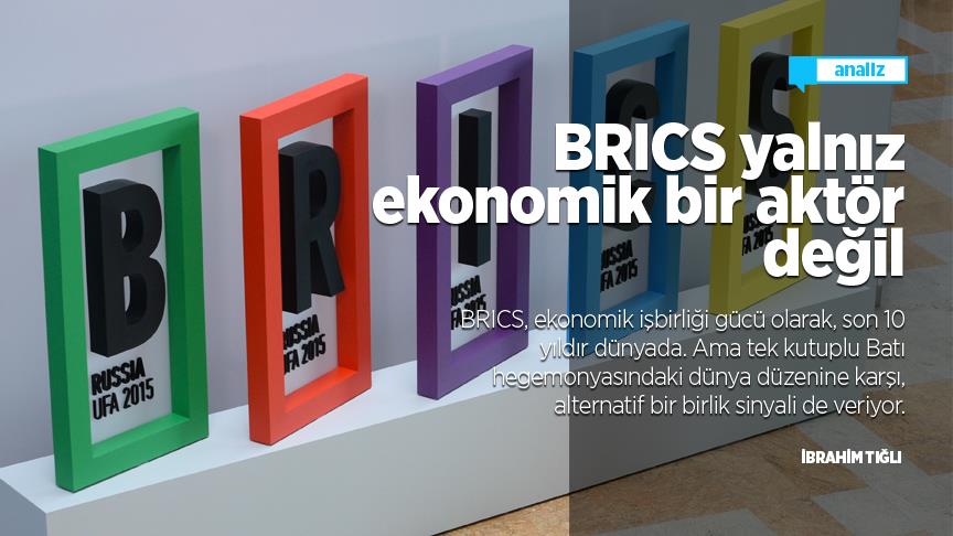 BRICS yalnız ekonomik bir aktör değil