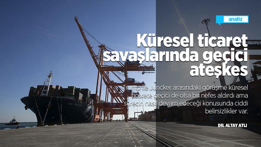 Küresel ticaret savaşlarında geçici ateşkes