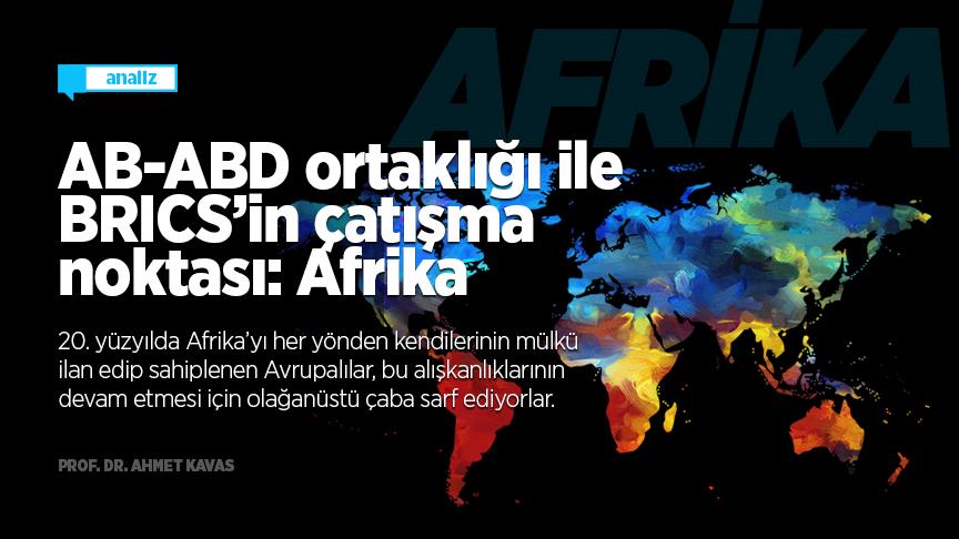 AB-ABD ortaklığı ile BRICS’in çatışma noktası: Afrika