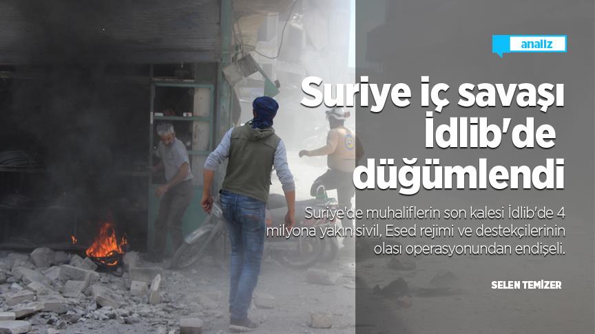 Suriye iç savaşı İdlib'de düğümlendi