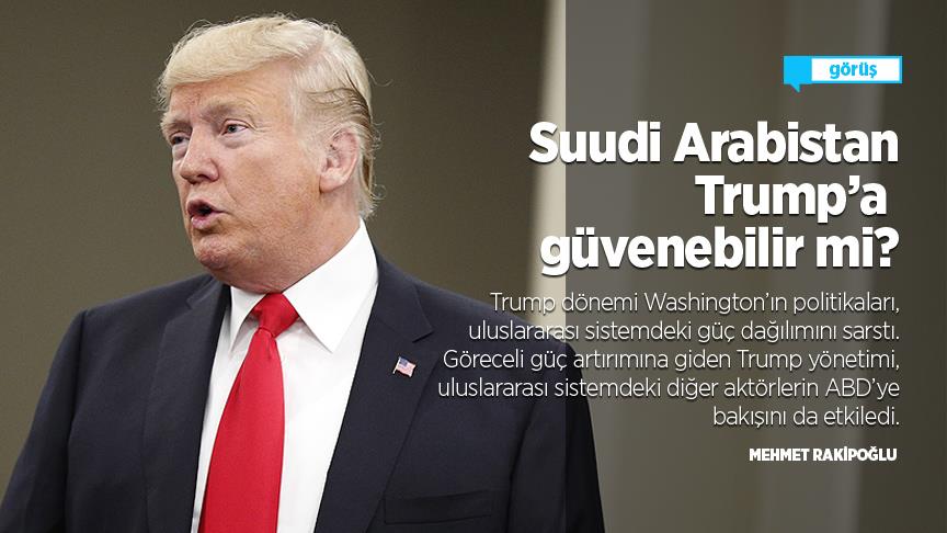 Suudi Arabistan Trump a güvenebilir mi