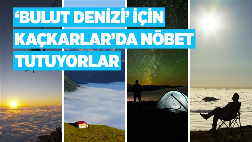 'Bulut denizi' için Kaçkarlar'da nöbet tutuyorlar