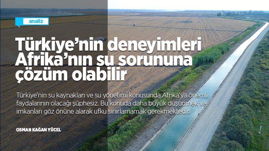 Türkiye’nin deneyimleri Afrika’nın su sorununa çözüm olabilir