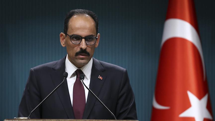 Cumhurbaşkanlığı Sözcüsü Kalın: PYD/YPG'ye verilen her destek PKK'ya verilmiş destektir