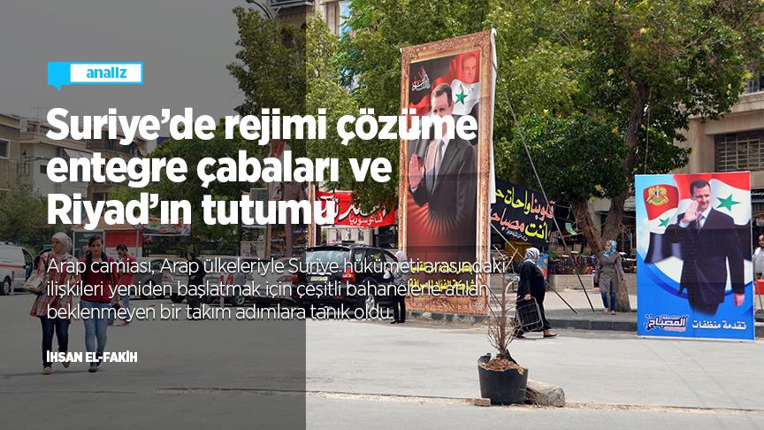 Suriye’de rejimi çözüme entegre çabaları ve Riyad’ın tutumu
