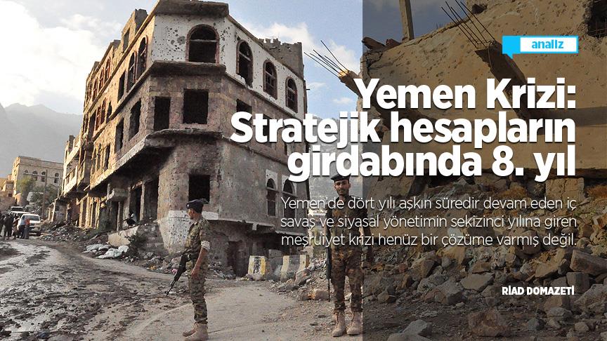 Yemen Krizi Stratejik hesapların girdabında 8 yıl