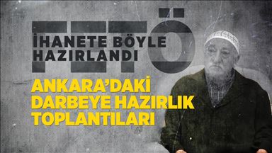 FETÖ ihanete böyle hazırlandı: Ankara'daki darbeye hazırlık toplantıları