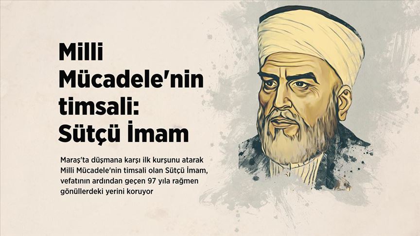 Maraş'ın işgaline karşı ilk kurşunu atan kahraman: Sütçü İmam