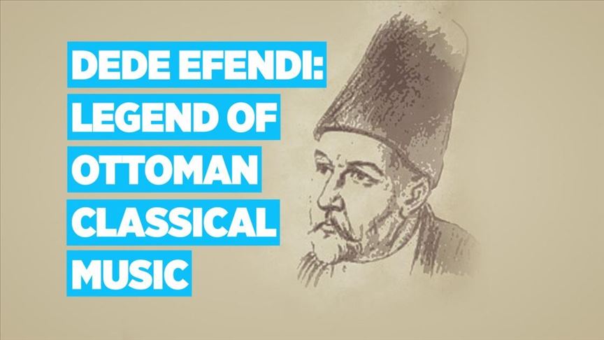 Dede Efendi: Legend of Ottoman classical music