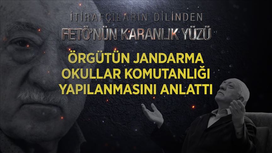 FETÖ itirafçısı örgütün Jandarma Okullar Komutanlığı yapılanmasını anlattı