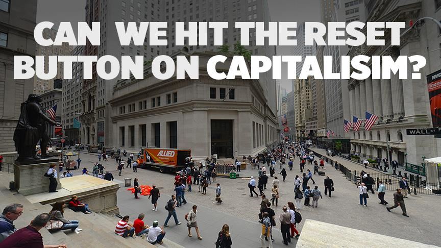 Can we hit the reset button on capitalism?