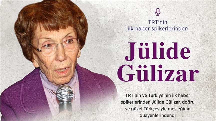 TRT'nin ilk haber spikerlerinden Jülide Gülizar güzel Türkçesiyle sonraki nesillere örnek oldu