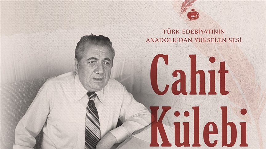 Türk edebiyatının Anadolu'dan yükselen sesi: Cahit Külebi
