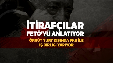 FETÖ'nün 'mahrem imamı' örgütün yurt dışında PKK ile iş birliği yaptığını anlattı