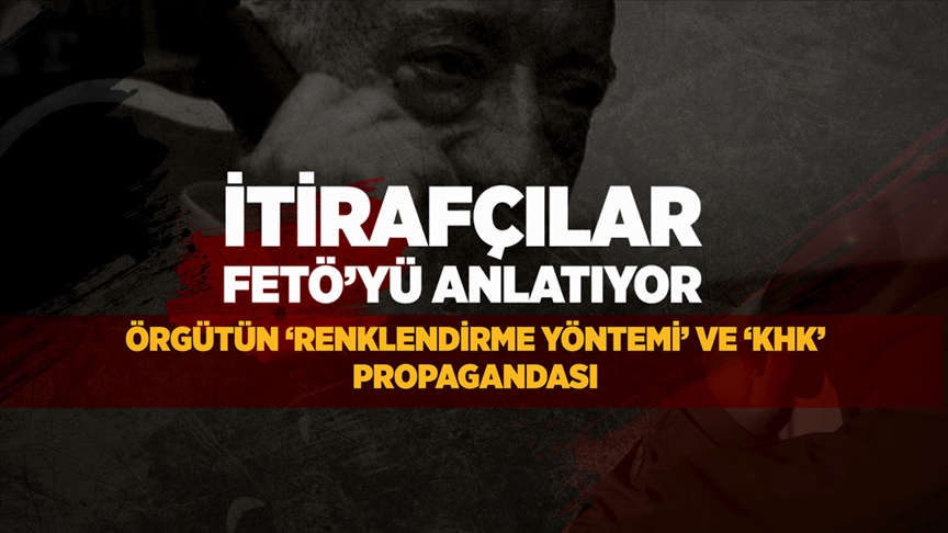 İtirafçılar anlatıyor: Örgütün 'renklendirme yöntemi' ve 'KHK' propagandası