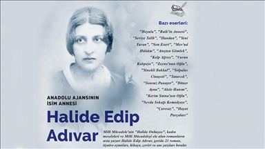 Türk edebiyatında 'gerçekçi roman'ın öncüsü ve AA'nın isim annesi: Halide Edip Adıvar