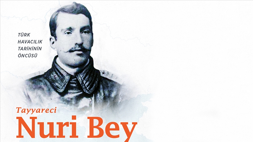 Türk havacılık tarihinin öncüsü: Tayyareci Nuri Bey