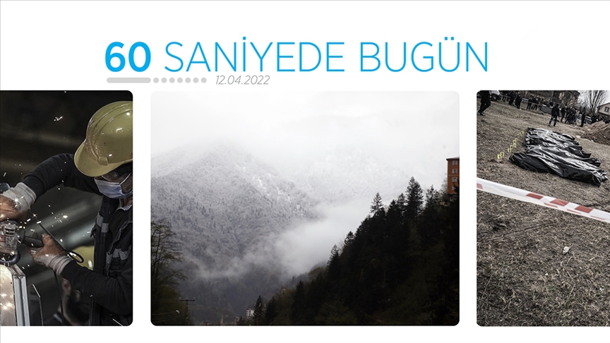 60 saniyede bugün (12 Nisan 2022)