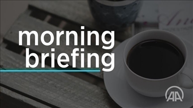 Anadolu Agency's Morning Briefing – May 10, 2022